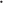 •