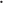 •